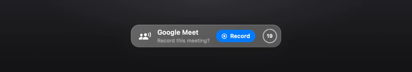 The Superscribe card on macOS: Google Meet, Record this meeting?, a blue Record button and a countdown ring at 19