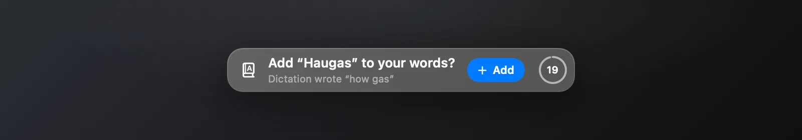 The Superscribe card on macOS: Add Haugas to your words? Dictation wrote how gas. An Add button and a countdown ring at 19